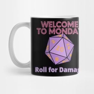 Welcome to Monday  - Roll for Damage Mug